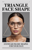 Triangle Face Shape: Eyewear That Balances and Elevates